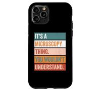 It's A Microscopy Thing Funny Microscopist Case for iPhone 11 Pro