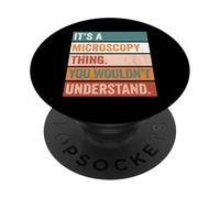 It's A Microscopy Thing Funny Microscopist PopSockets Adhesive PopGrip