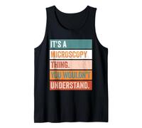It's A Microscopy Thing Funny Microscopist Tank Top