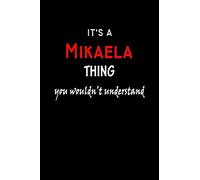 It's a Mikaela Thing You Wouldn't Understandl: Mikaela First Name Personalized Journal 6x9 Notebook, Wide Ruled (Lined) blank pages, Funny Cover for Girls and Women, Red White Text on Black