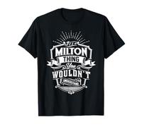 It's A MILTON Thing You Wouldn't Understand Name Vintage T-Shirt