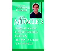It's a Miracle 3: Extraordinary Real-Life Stories Based on the PAX TV Series "It's a Miracle"