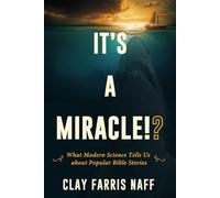 It's a Miracle!?: What Modern Science Tells Us about Popular Bible Stories