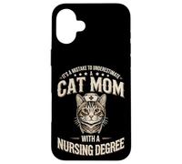 It's A Mistake To Underestimate A Cat Mom Nursing Degree Case for iPhone 16 Plus