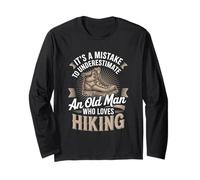 It's A Mistake to Underestimate an Old Man Who Loves Hiking Long Sleeve T-Shirt