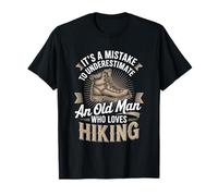 It's A Mistake to Underestimate an Old Man Who Loves Hiking T-Shirt