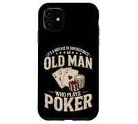 It's A Mistake To Underestimate An Old Man Who Plays Poker Case for iPhone 11