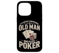 It's A Mistake To Underestimate An Old Man Who Plays Poker Case for iPhone 14 Pro Max