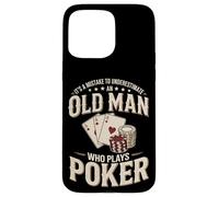 It's A Mistake To Underestimate An Old Man Who Plays Poker Case for iPhone 15 Pro Max