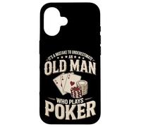 It's A Mistake To Underestimate An Old Man Who Plays Poker Case for iPhone 16
