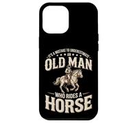 It's A Mistake To Underestimate An Old Man Who Rides A Horse Case for iPhone 12 Pro Max
