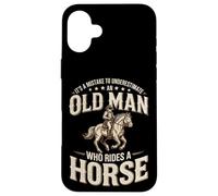 It's A Mistake To Underestimate An Old Man Who Rides A Horse Case for iPhone 16 Plus