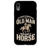 It's A Mistake To Underestimate An Old Man Who Rides A Horse Case for iPhone XR