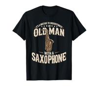 It's A Mistake to Underestimate an Old Man with A Saxophone T-Shirt