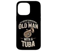 It's A Mistake To Underestimate An Old Man With A Tuba Case for iPhone 14 Pro Max