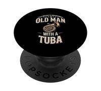 It's A Mistake To Underestimate An Old Man With A Tuba PopSockets Adhesive PopGrip