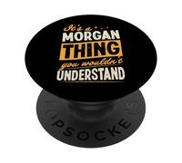 It's A Morgan Thing You Wouldn't Understand First Name Joke PopSockets Adhesive PopGrip