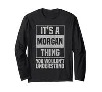 It's A Morgan Thing You Wouldn't Understand Morgan Long Sleeve T-Shirt