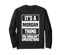 It's A Morgan Thing You Wouldn't Understand Morgan Long Sleeve T-Shirt