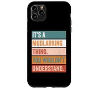 It's A Mudlarking Thing Funny Treasure Hunter Case for iPhone 11 Pro Max