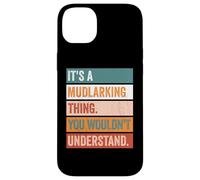It's A Mudlarking Thing Funny Treasure Hunter Case for iPhone 14 Plus