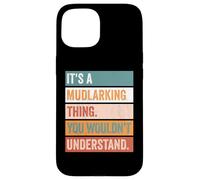 It's A Mudlarking Thing Funny Treasure Hunter Case for iPhone 15