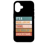 It's A Mudlarking Thing Funny Treasure Hunter Case for iPhone 16