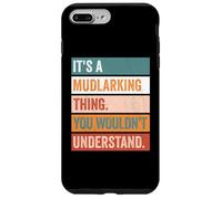 It's A Mudlarking Thing Funny Treasure Hunter Case for iPhone 7 Plus/8 Plus