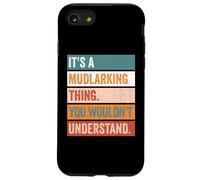 It's A Mudlarking Thing Funny Treasure Hunter Case for iPhone SE (2020) / 7/8
