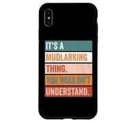 It's A Mudlarking Thing Funny Treasure Hunter Case for iPhone XS Max