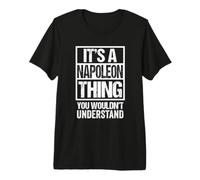 It's A Napoleon Thing You Wouldn't Understand First Name Premium T-Shirt