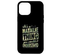 It's A Natalie Thing You Wouldn't Understand First Name Joke Case for iPhone 12 Pro Max