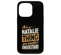 It's A Natalie Thing You Wouldn't Understand First Name Joke Case for iPhone 13 Pro