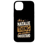 It's A Natalie Thing You Wouldn't Understand First Name Joke Case for iPhone 14 Plus