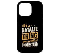 It's A Natalie Thing You Wouldn't Understand First Name Joke Case for iPhone 14 Pro Max
