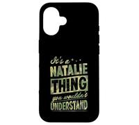 It's A Natalie Thing You Wouldn't Understand First Name Joke Case for iPhone 16