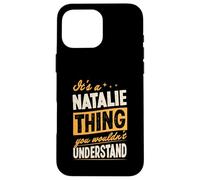 It's A Natalie Thing You Wouldn't Understand First Name Joke Case for iPhone 16 Pro Max