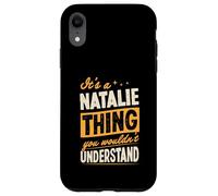 It's A Natalie Thing You Wouldn't Understand First Name Joke Case for iPhone XR