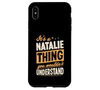 It's A Natalie Thing You Wouldn't Understand First Name Joke Case for iPhone XS Max