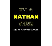 It's A Nathan Thing, You Wouldn't Understand: Personalized Notebook Journal With Name Blank Lined Customized Diary Logbook Gifts