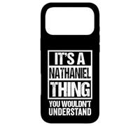 It's A Nathaniel Thing You Wouldn't Understand - First Name Case for iPhone 17 Pro Max