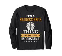 It's A Neuroscience Thing Funny Brain Scientist Long Sleeve T-Shirt