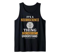 It's A Neuroscience Thing Funny Brain Scientist Tank Top