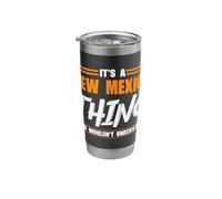 It's A New Mexico Thing State New Mexico Stainless Steel Insulated Tumbler