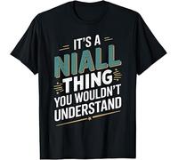 It's A Niall Thing You Wouldn't Understand Kids Womens Mens T Shirt Medium Black