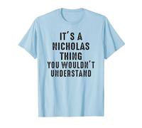 It's A Nicholas Thing You Wouldn't Understand Nicholas Name T-Shirt, Men, Baby Blue, Small