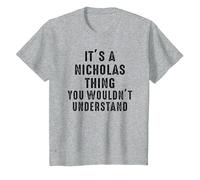 It's A Nicholas Thing You Wouldn't Understand Nicholas Name T-Shirt, Youth, Heather Grey, 2T
