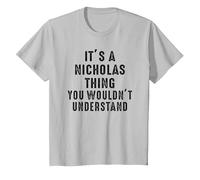 It's A Nicholas Thing You Wouldn't Understand Nicholas Name T-Shirt, Youth, Silver Grey, 2T