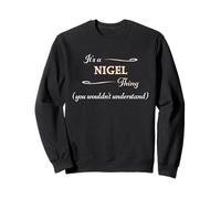 It's a NIGEL Thing, You Wouldn't Understand | Name Gift - Sweatshirt