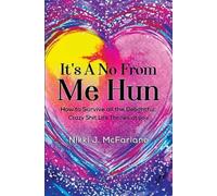 It's a no from me hun: How to survive all the delightful, crazy shit life throws at you